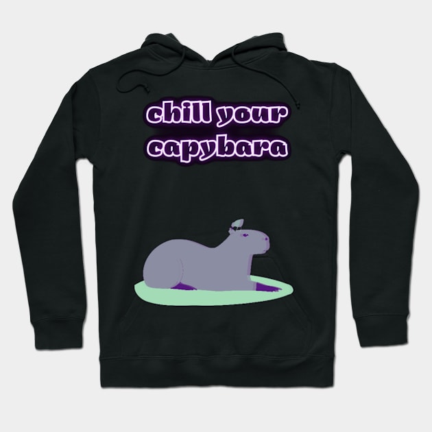 chill your capybara Hoodie by MERCI T-Shirt
